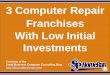 3 Computer Repair Franchises With Low Initial Investments (Slides)
