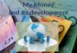 PowerPoint:  My Money and Its Development