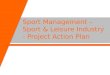 Sport & Leisure Industry - WK12 - Session 11 (1st session on assignment 3) - Project Action Plan