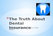 The Truth about Dental Insurance: What dental insurance do you really need?