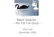 Black Swan.  The Fat Tail Issue