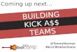 Building Kick A$$ Teams (BarCamp Nashville)