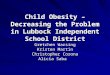 Child Obesity--Decreasing the Problem in the Lubbock Independent School District