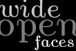 Wide Open Faces