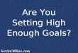 Are You Setting High Enough Goals?