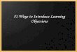 51 ways to introduce learning objectives