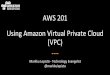 Webinar AWS 201 - Using Amazon Virtual Private Cloud (VPC)