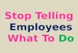 Stop telling employees what to do