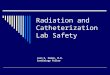 Radiation and Catheterization Lab Safety