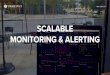 Scalable Monitoring & Alerting