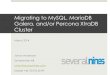 Webinar Slides : Migrating to MySQL, MariaDB Galera and/or Percona XtraDB Cluster