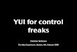 YUI for control freaks - a presentation at The Ajax Experience