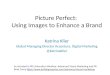 Picture Perfect - Using Images to Enhance a Brand