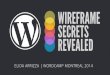 Wireframe Secrets Revealed - WordCamp Montreal 2014