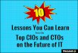 10 Lessons You Can Learn from the Top CIOs and CTOs on the Future of IT