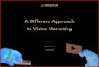 A different approach to video marketing