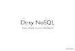 Dirty - How simple is your database?