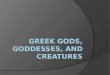 Greek gods, godesses, and creatures
