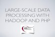 Large-Scale Data Processing with Hadoop and PHP (IPC11 2011-10-11)
