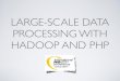 Large-Scale Data Processing with Hadoop and PHP (IPCSE11 2011-05-31)