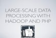Large-Scale Data Processing with Hadoop and PHP (DPC11 2011-05-21)