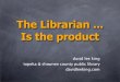 The Librarian IS the Product