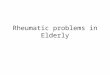 Rheumatic problems in elderly
