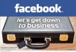 Facebook: Let's get down to business