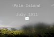 Palm island july 2011