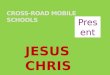 The name 'JESUS' by: Cross Road Mobile Schools