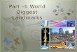 Part –II World Biggest Landmarks