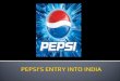 Pepsi’S Entry Into India