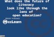 Future Of Literacy Education from the Vantage of the Open Education Movement