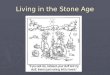 Living stone age