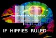If Hippies Ruled