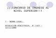 ¡¡¡CONCURSO DE INGRESO AL NIVEL SUPERIOR!!! I.- NORMA LEGAL: RESOLUCIÓN MINISTERIAL Nº 1427 – 13/11/2008