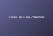 Issues in cloud computing