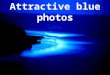 Attractive blue photos
