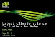 Latest climate scienceImplications for Wales Met Office September 2013