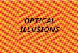 Optical Illusions!!