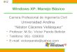 Curso básico de Windows XP 1 Windows XP. Manejo Básico Carrera Profesional de Ingeniería Civil Universidad Andina Néstor Cáceres Velásquez Profesor: M.Sc