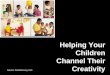 Helping Your Children Channel Their Creativity