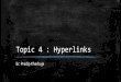 Topic 04 : Hyperlinks