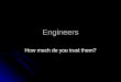 Do u trust engineers