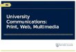 University Communications: Print, Web and Multimedia Overview