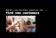 How to find new customers by building a new business pipeline