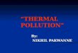 Thermal pollution By Nikhil Pakwanne