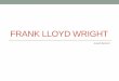 Frank Lloyd Wright Presentation