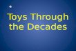 Toys Through The Decades