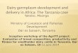 Dairy germplasm development and delivery in Africa: The Tanzania case